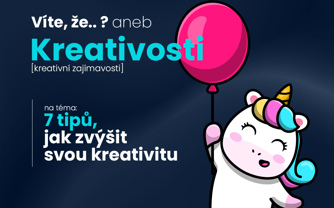 Kreativosti #8: 7 tipů jak zvýšit svou kreativitu